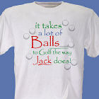 It Takes A Lot of Balls To Golf T-Shirt
